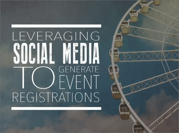 Leveraging Social Media to Generate Event Registrations